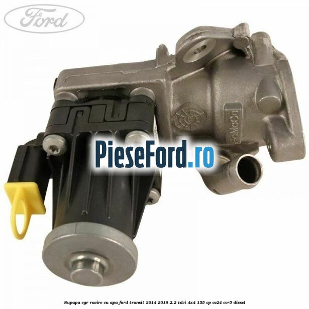 Supapa EGR racire cu apa Ford Transit 2014-2018 2.2 TDCi 4x4 155 cp CV24, CVR5 diesel