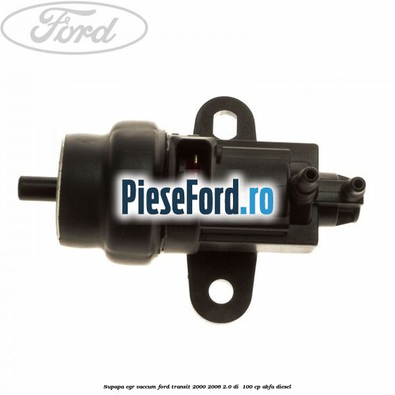 Supapa EGR vaccum Ford Transit 2000-2006 2.0 DI  100 cp ABFA diesel