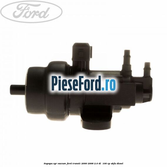 Supapa EGR vaccum Ford Transit 2000-2006 2.0 DI  100 cp ABFA diesel