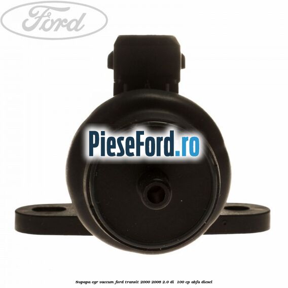Supapa EGR vaccum Ford Transit 2000-2006 2.0 DI  100 cp ABFA diesel