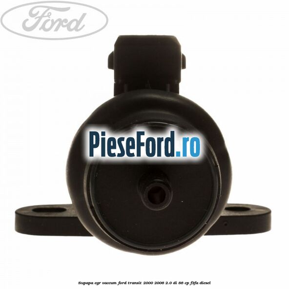 Supapa EGR vaccum Ford Transit 2000-2006 2.0 DI 86 cp F3FA diesel