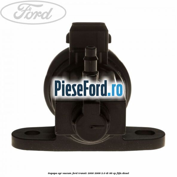 Supapa EGR vaccum Ford Transit 2000-2006 2.0 DI 86 cp F3FA diesel