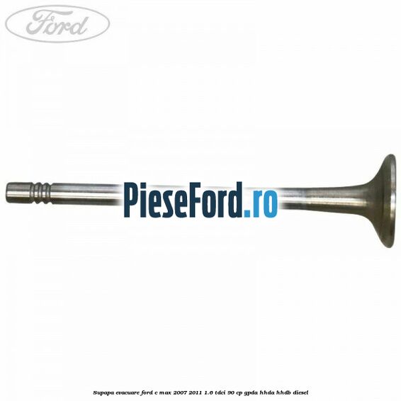 Supapa evacuare Ford C-Max 2007-2011 1.6 TDCi 90 cp GPDA, HHDA, HHDB diesel
