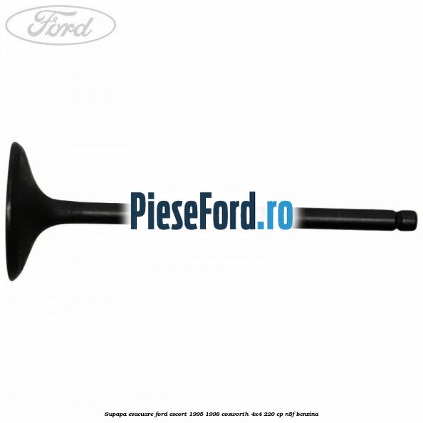 Supapa evacuare Ford Escort 1995-1998 Cosworth 4x4 220 cp N5F benzina