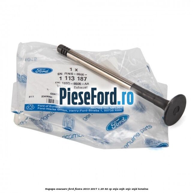 Supapa evacuare Ford Fiesta 2013-2017 1.25 82 cp SNJA, SNJB, SNJC, SNJD benzina
