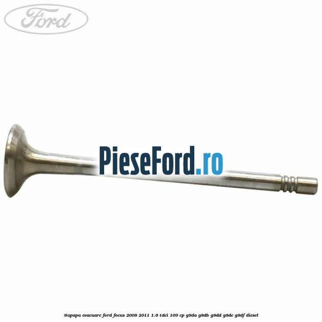 Supapa evacuare Ford Focus 2008-2011 1.6 TDCi 109 cp G8DA, G8DB, G8DD, G8DE, G8DF diesel