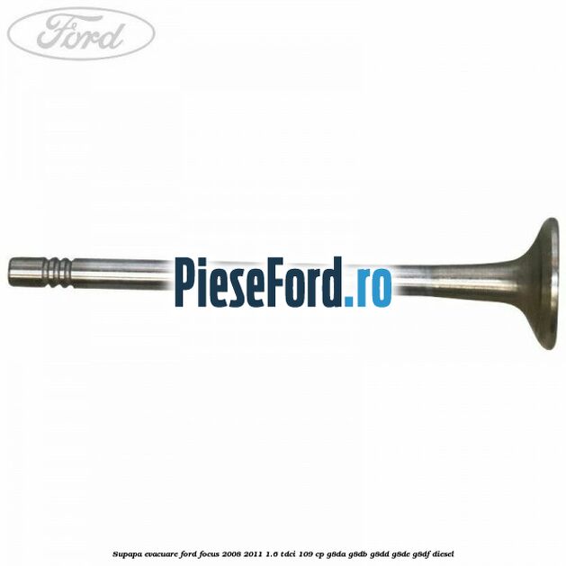 Supapa evacuare Ford Focus 2008-2011 1.6 TDCi 109 cp G8DA, G8DB, G8DD, G8DE, G8DF diesel