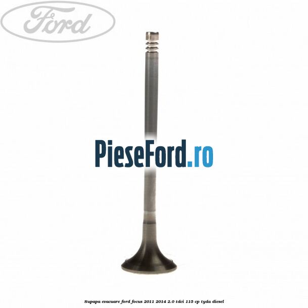 Supapa evacuare Ford Focus 2011-2014 2.0 TDCi 115 cp Supapa evacuare Ford Focus 2011-2014 2.0 TDCi 115 cp TYDA diesel