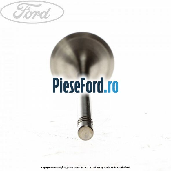 Supapa evacuare Ford Focus 2014-2018 1.5 TDCi 95 cp XXDA, XXDC, XXDD diesel