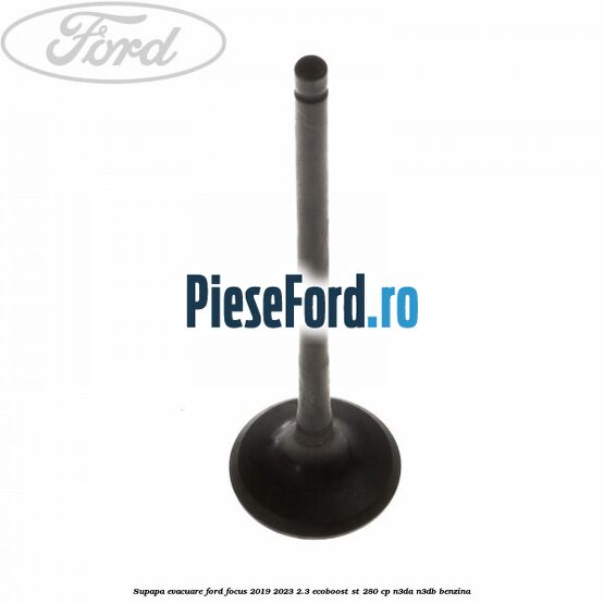 Supapa evacuare Ford Focus 2019-2023 2.3 EcoBoost ST 280 cp N3DA, N3DB benzina