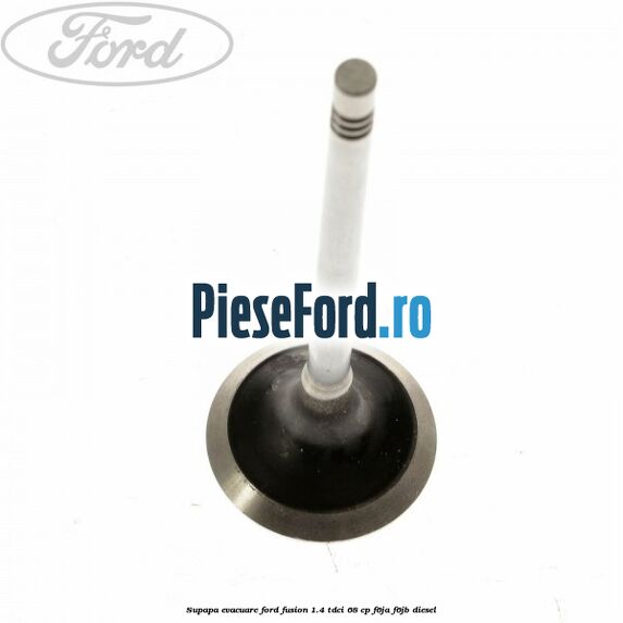 Supapa evacuare Ford Fusion 1.4 TDCi 68 cp F6JA, F6JB diesel