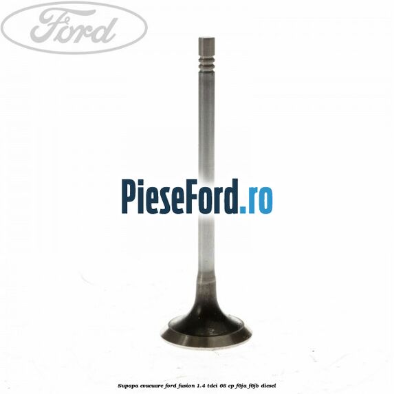 Supapa evacuare Ford Fusion 1.4 TDCi 68 cp Supapa evacuare Ford Fusion 1.4 TDCi 68 cp F6JA, F6JB diesel