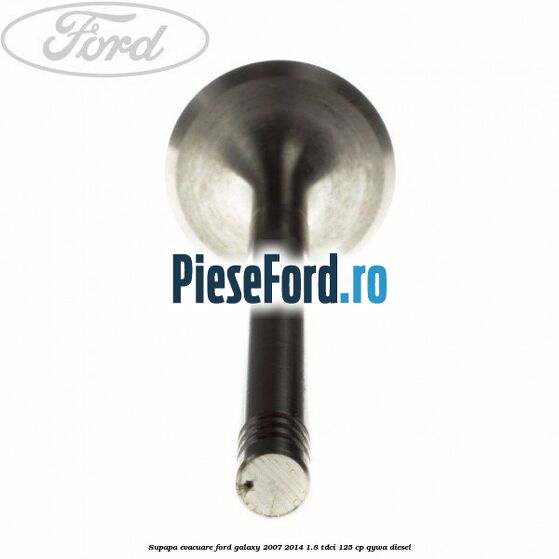 Supapa evacuare Ford Galaxy 2007-2014 1.8 TDCi 125 cp Supapa evacuare Ford Galaxy 2007-2014 1.8 TDCi 125 cp QYWA diesel