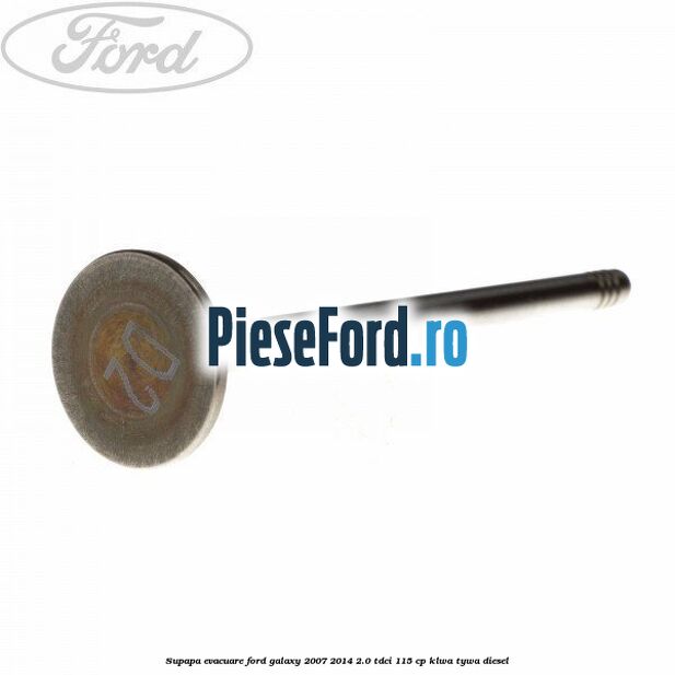 Supapa evacuare Ford Galaxy 2007-2014 2.0 TDCi 115 cp KLWA, TYWA diesel