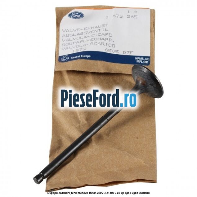 Supapa evacuare Ford Mondeo 2000-2007 1.8 16V 110 cp CGBA, CGBB benzina