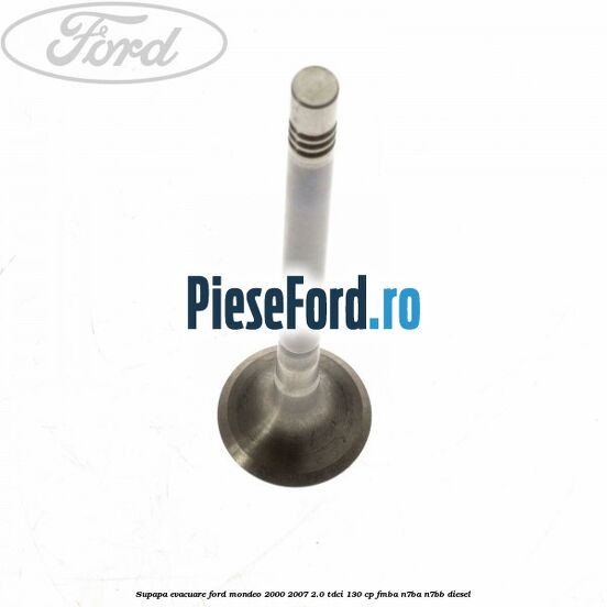 Supapa evacuare Ford Mondeo 2000-2007 2.0 TDCi 130 cp FMBA, N7BA, N7BB diesel