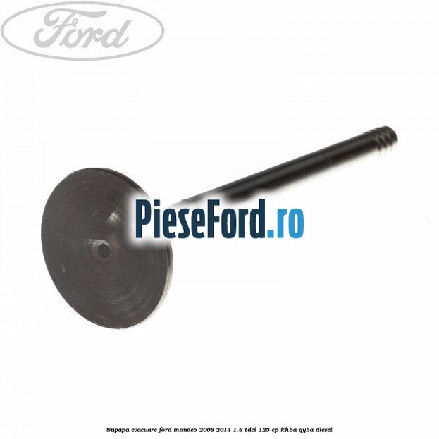 Supapa evacuare Ford Mondeo 2008-2014 1.8 TDCi 125 cp KHBA, QYBA diesel