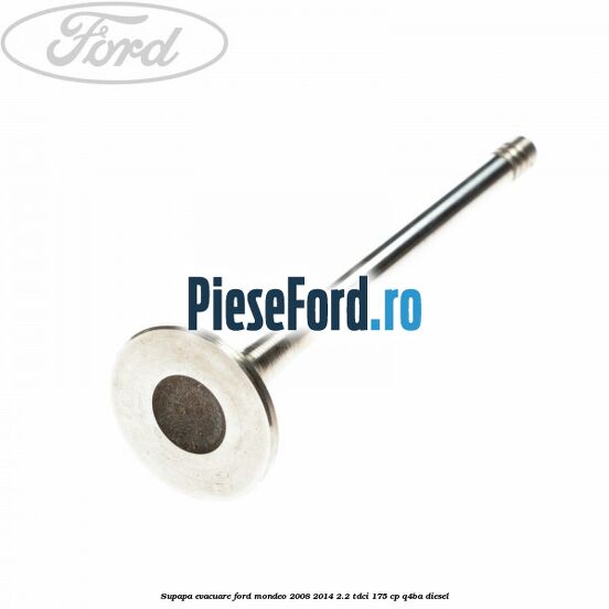 Supapa evacuare Ford Mondeo 2008-2014 2.2 TDCi 175 cp Q4BA diesel