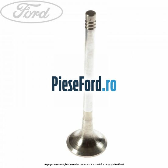 Supapa evacuare Ford Mondeo 2008-2014 2.2 TDCi 175 cp Q4BA diesel