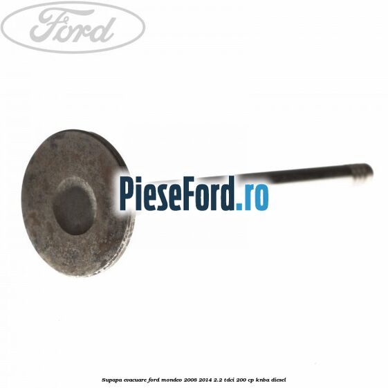Supapa evacuare Ford Mondeo 2008-2014 2.2 TDCi 200 cp Supapa evacuare Ford Mondeo 2008-2014 2.2 TDCi 200 cp KNBA diesel
