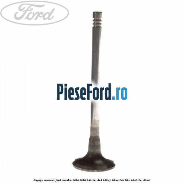 Supapa evacuare Ford Mondeo 2014-2018 2.0 TDCi 4x4 180 cp Supapa evacuare Ford Mondeo 2014-2018 2.0 TDCi 4x4 180 cp T8CA, T8CB, T8CC, T8CD, T8CL diesel