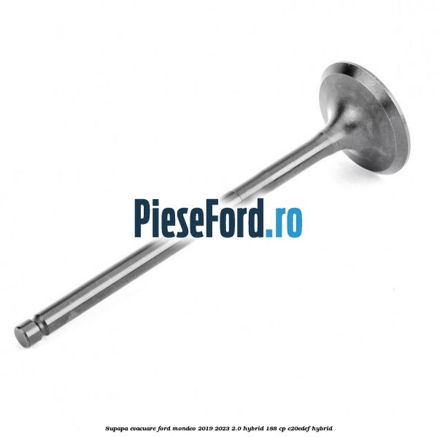 Supapa evacuare Ford Mondeo 2019-2023 2.0 Hybrid 188 cp C20EDEF hybrid