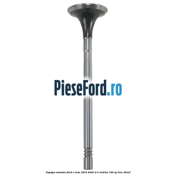 Supapa evacuare Ford S-Max 2015-2023 2.0 EcoBlue 190 cp BCCC diesel