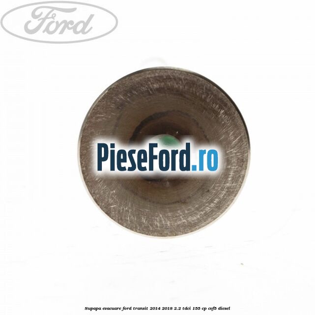 Supapa evacuare Ford Transit 2014-2018 2.2 TDCi 155 cp CVF5 diesel
