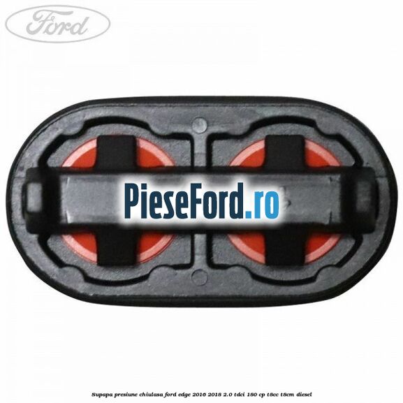 Supapa presiune chiulasa Ford Edge 2016-2018 2.0 TDCi 180 cp T8CC, T8CM diesel