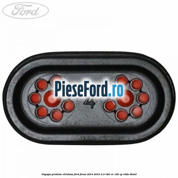 Supapa presiune chiulasa Ford Focus 2014-2018 2.0 TDCi ST 185 cp T8DA diesel