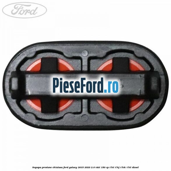 Supapa presiune chiulasa Ford Galaxy 2015-2023 2.0 TDCi 150 cp T7CI, T7CJ, T7CK, T7CL diesel