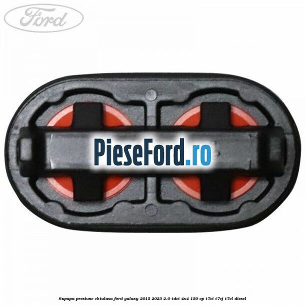Supapa presiune chiulasa Ford Galaxy 2015-2023 2.0 TDCi 4x4 150 cp Supapa presiune chiulasa Ford Galaxy 2015-2023 2.0 TDCi 4x4 150 cp T7CI, T7CJ, T7CL diesel