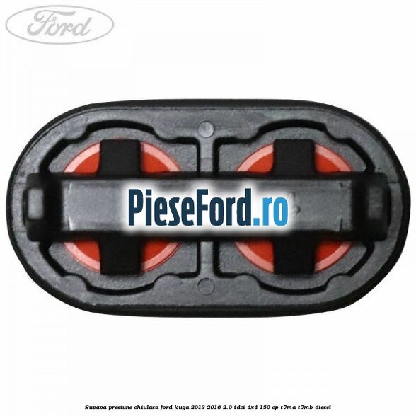 Supapa presiune chiulasa Ford Kuga 2013-2016 2.0 TDCi 4x4 150 cp T7MA, T7MB diesel