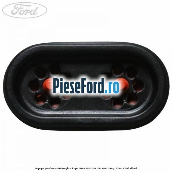 Supapa presiune chiulasa Ford Kuga 2013-2016 2.0 TDCi 4x4 150 cp T7MA, T7MB diesel