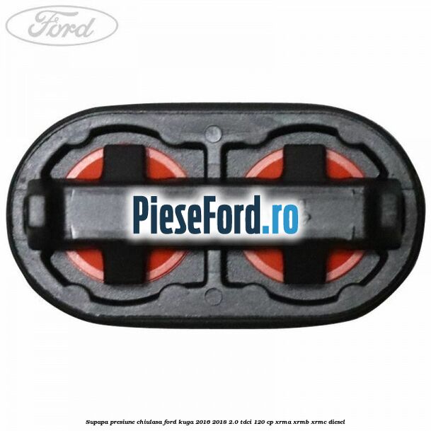 Supapa presiune chiulasa Ford Kuga 2016-2018 2.0 TDCi 120 cp XRMA, XRMB, XRMC diesel