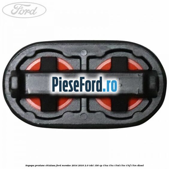 Supapa presiune chiulasa Ford Mondeo 2014-2018 2.0 TDCi 150 cp Supapa presiune chiulasa Ford Mondeo 2014-2018 2.0 TDCi 150 cp T7CA, T7CC, T7CD, T7CE, T7CF, T7CN diesel