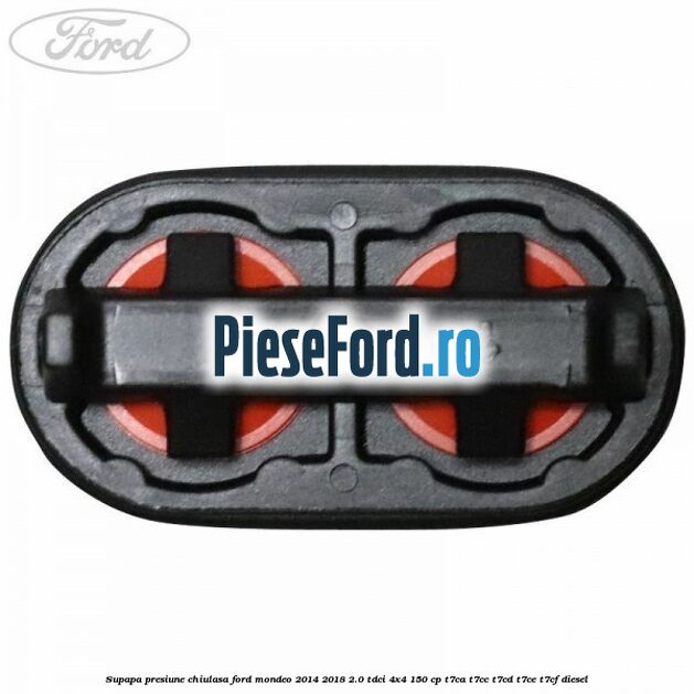 Supapa presiune chiulasa Ford Mondeo 2014-2018 2.0 TDCi 4x4 150 cp Supapa presiune chiulasa Ford Mondeo 2014-2018 2.0 TDCi 4x4 150 cp T7CA, T7CC, T7CD, T7CE, T7CF diesel