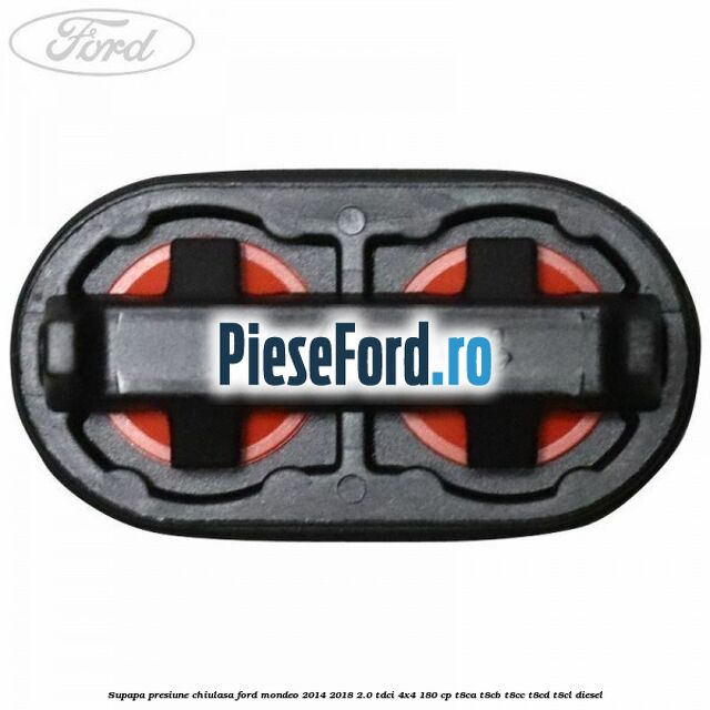 Supapa presiune chiulasa Ford Mondeo 2014-2018 2.0 TDCi 4x4 180 cp T8CA, T8CB, T8CC, T8CD, T8CL diesel