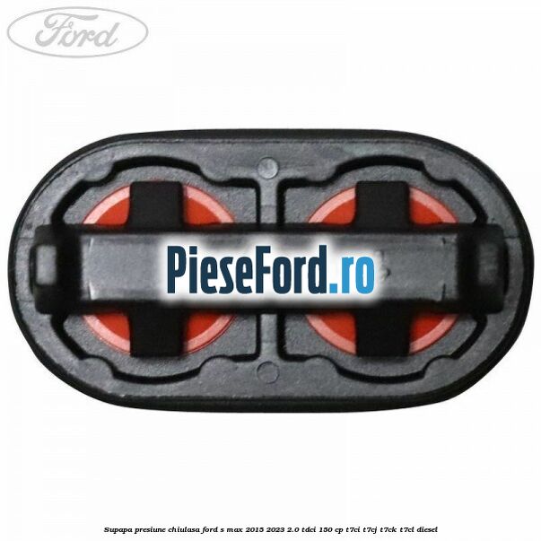 Supapa presiune chiulasa Ford S-Max 2015-2023 2.0 TDCi 150 cp T7CI, T7CJ, T7CK, T7CL diesel