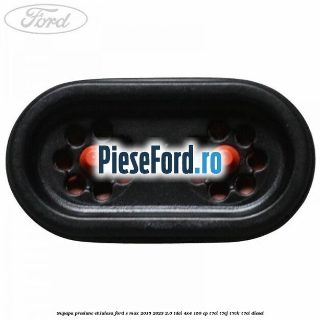 Supapa presiune chiulasa Ford S-Max 2015-2023 2.0 TDCi 4x4 150 cp T7CI, T7CJ, T7CK, T7CL diesel