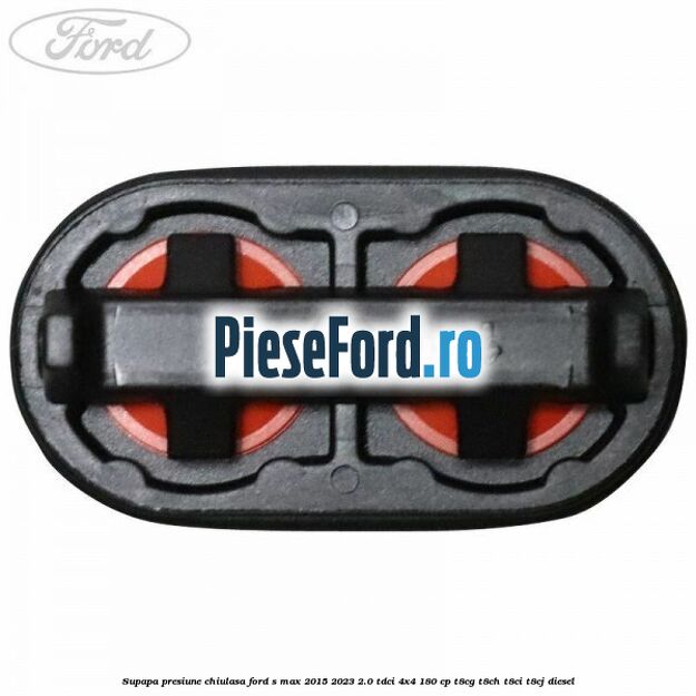 Supapa presiune chiulasa Ford S-Max 2015-2023 2.0 TDCi 4x4 180 cp Supapa presiune chiulasa Ford S-Max 2015-2023 2.0 TDCi 4x4 180 cp T8CG, T8CH, T8CI, T8CJ diesel