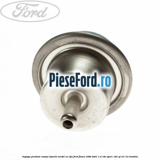 Supapa presiune rampa injectie model cu tija Ford Fiesta 1996-2001 1.6 16V Sport 103 cp L1T, L1V benzina