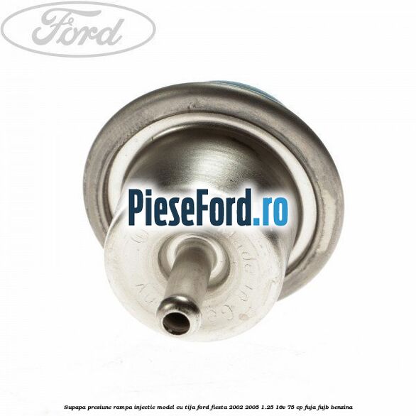 Supapa presiune rampa injectie model cu tija Ford Fiesta 2002-2005 1.25 16V 75 cp FUJA, FUJB benzina