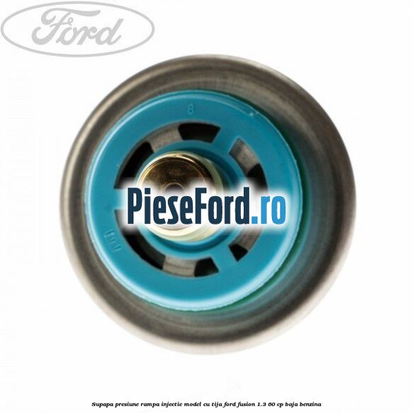 Supapa presiune rampa injectie model cu tija Ford Fusion 1.3 60 cp Supapa presiune rampa injectie model cu tija Ford Fusion 1.3 60 cp BAJA benzina