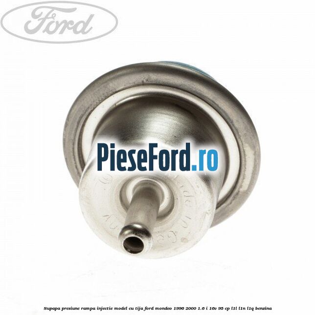 Supapa presiune rampa injectie model cu tija Ford Mondeo 1996-2000 1.6 i 16V 95 cp L1L, L1N, L1Q benzina