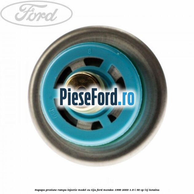 Supapa presiune rampa injectie model cu tija Ford Mondeo 1996-2000 1.6 i 90 cp L1J benzina