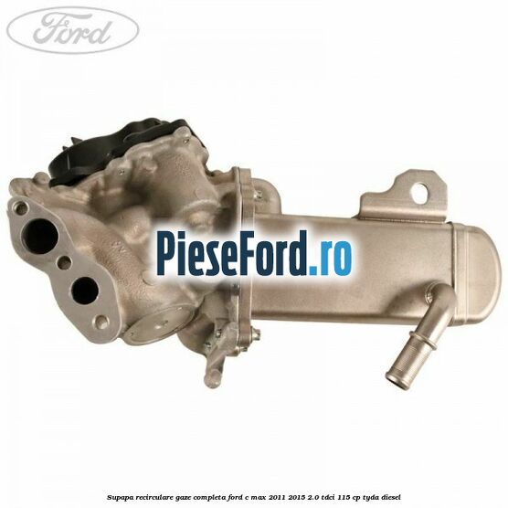 Supapa recirculare gaze, completa Ford C-Max 2011-2015 2.0 TDCi 115 cp TYDA diesel