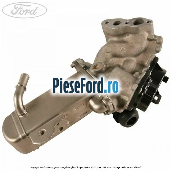 Supapa recirculare gaze, completa Ford Kuga 2013-2016 2.0 TDCi 4x4 163 cp TXDA, TXMA diesel