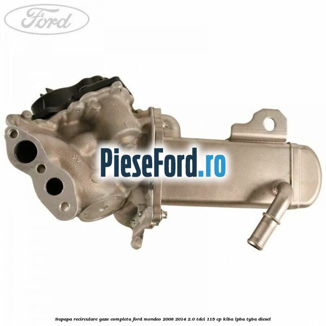 Supapa recirculare gaze, completa Ford Mondeo 2008-2014 2.0 TDCi 115 cp KLBA, LPBA, TYBA diesel