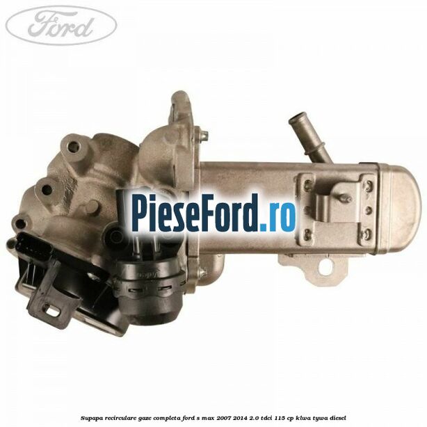 Supapa recirculare gaze, completa Ford S-Max 2007-2014 2.0 TDCi 115 cp KLWA, TYWA diesel